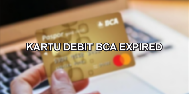 Kartu Debit BCA Expired