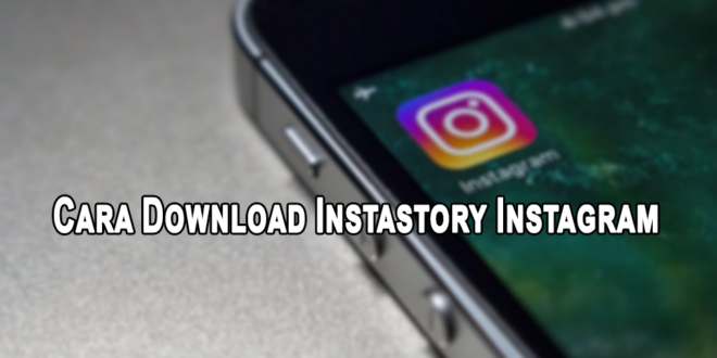 Cara Download Instastory Instagram