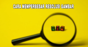 Cara Memperbesar Resolusi Gambar