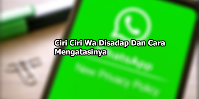 Ciri Ciri Wa Disadap Dan Cara Mengatasinya