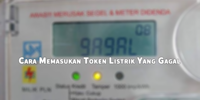 cara mengisi token listrik gagal terus