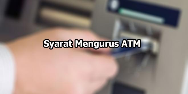 Syarat Mengurus ATM Tertelan