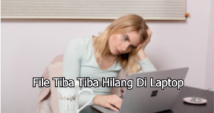 file tiba tiba hilang di laptop