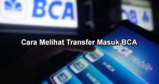 Cara Melihat Transfer Masuk BCA