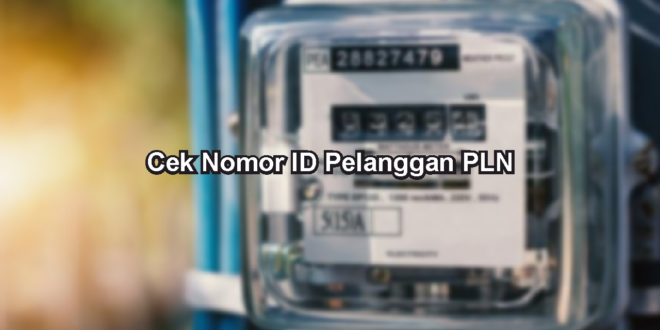 Cek Nomor ID Pelanggan PLN