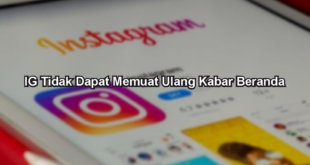 IG Tidak Dapat Memuat Ulang Kabar Beranda