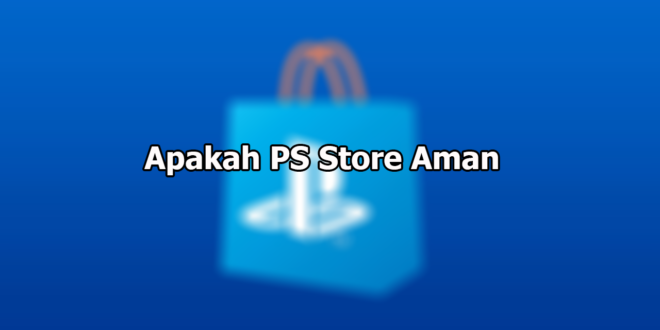 Apakah PS Store Aman