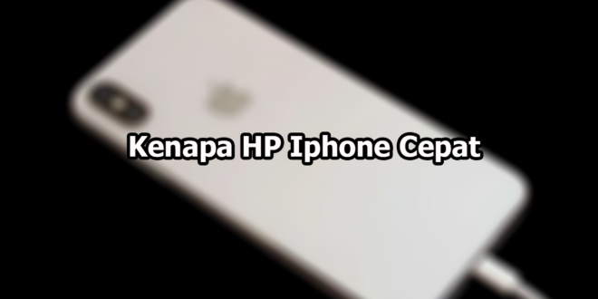 Kenapa HP Iphone Cepat Panas