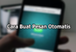 Cara Buat Pesan Otomatis Di Whatsapp