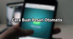 Cara Buat Pesan Otomatis Di Whatsapp