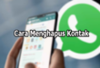 Cara Menghapus Kontak WA Sekaligus