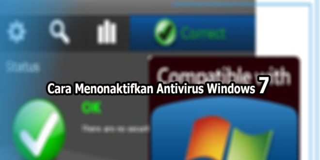 Cara Menonaktifkan Antivirus Windows 7