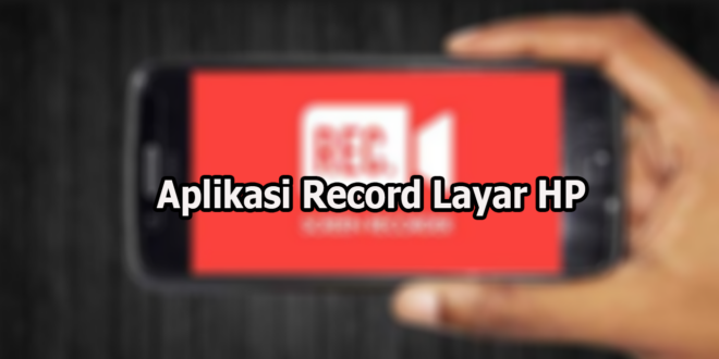 Aplikasi Record Layar HP