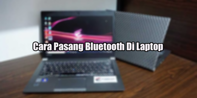 Cara Pasang Bluetooth Di Laptop