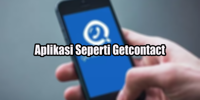 Aplikasi Seperti Getcontact