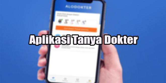 Aplikasi Tanya Dokter Gratis