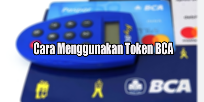 Cara Menggunakan Token BCA