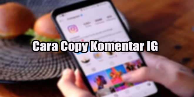 Cara Copy Komentar IG