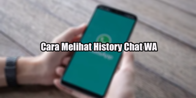 Cara Melihat History Chat WA