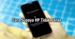 Cara Supaya HP Tidak Panas