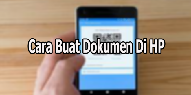 Cara Buat Dokumen Di HP