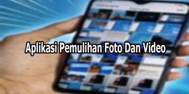 Aplikasi Pemulihan Foto Dan Video