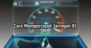 Cara Mempercepat Jaringan XL