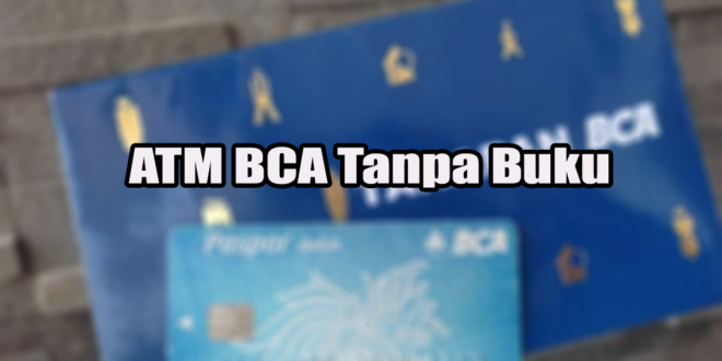 ATM BCA Tanpa Buku Tabungan