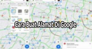 Cara Buat Alamat Di Google Maps