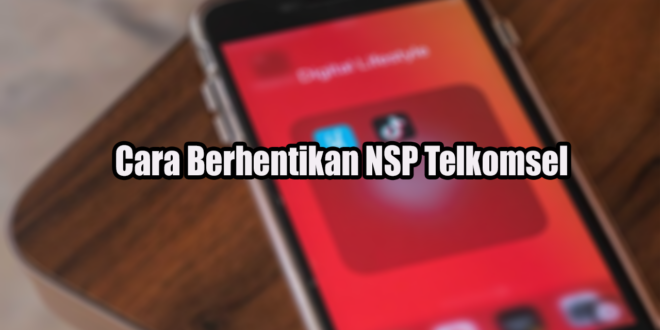 Cara Berhentikan NSP Telkomsel