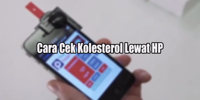 Cara Cek Kolesterol Lewat HP