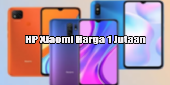 HP Xiaomi Harga 1 Jutaan