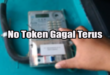 No Token Gagal Terus