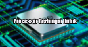 Processor Berfungsi Untuk