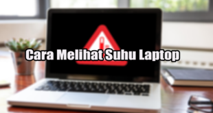 Cara Melihat Suhu Laptop