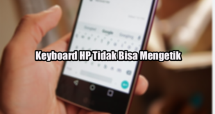 Keyboard HP Tidak Bisa Mengetik