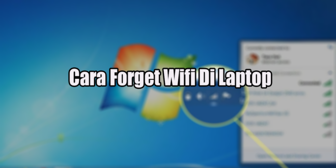 Cara Forget Wifi Di Laptop