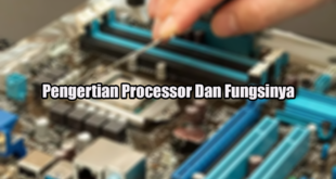 Pengertian Processor Dan Fungsinya