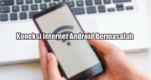 Koneksi Internet Android Bermasalah